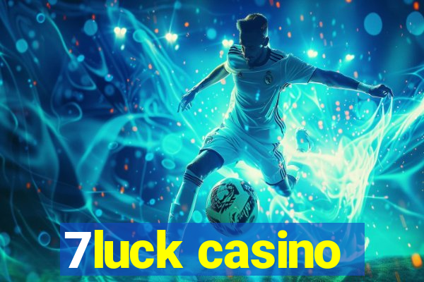 7luck casino